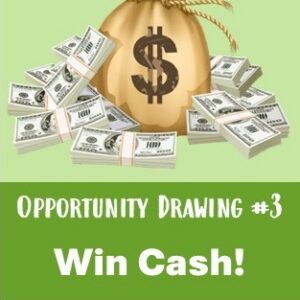 OPPORTUNITY DRAWING #3 - CASH PRIZES